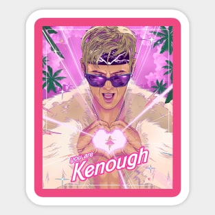 YOU ARE  KENOUGH Sticker